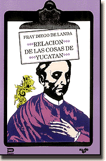 Vea la Relación de las Cosas de Yucatán